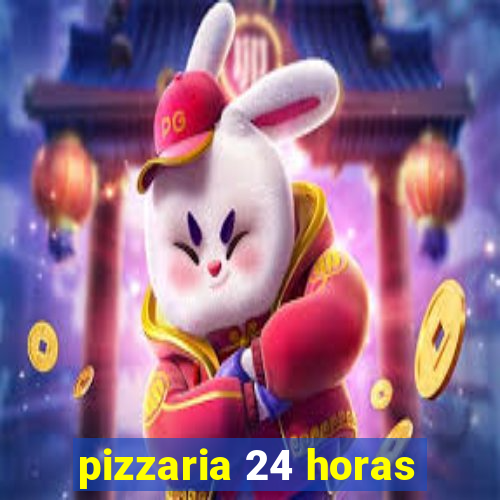 pizzaria 24 horas